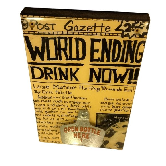 Sweet Art Attack Wall Mount Bottle Opener World Ending Drink Now Signed USA - Picture 4 of 9